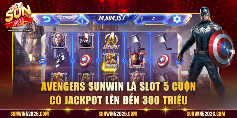 Avengers Sunwin là slot 5 cuộn có Jackpot lên đến 300 triệu