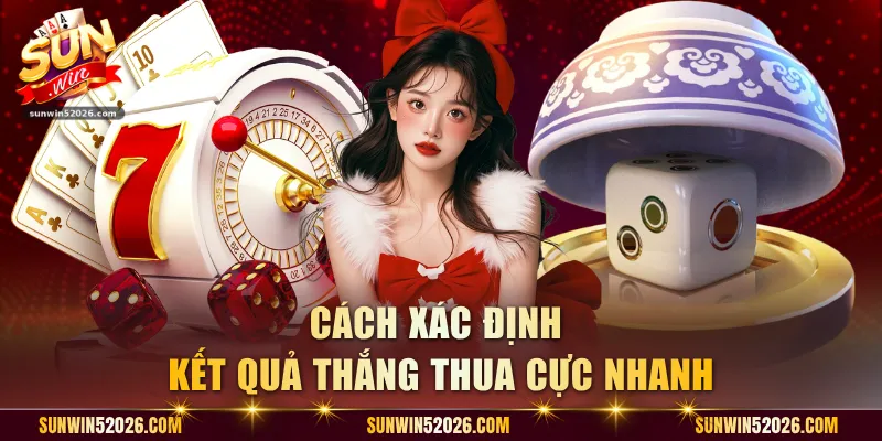 Cách xác định kết quả thắng thua cực nhanh