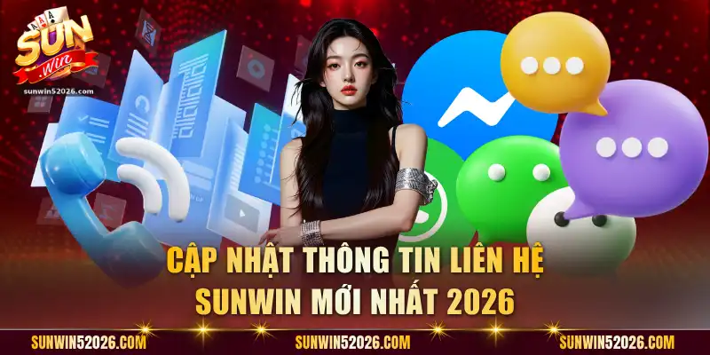 Cập nhật thông tin liên hệ Sunwin mới nhất 2026