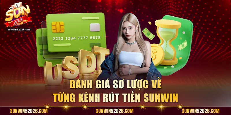Đánh giá sơ lược về từng kênh rút tiền Sunwin