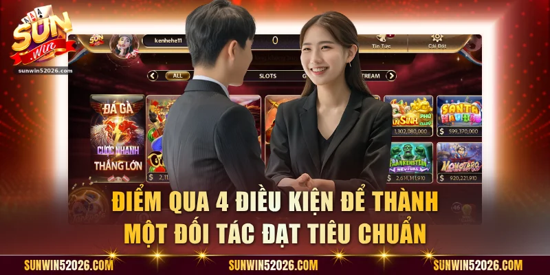 Điểm qua 4 điều kiện để thành một đối tác đạt tiêu chuẩn