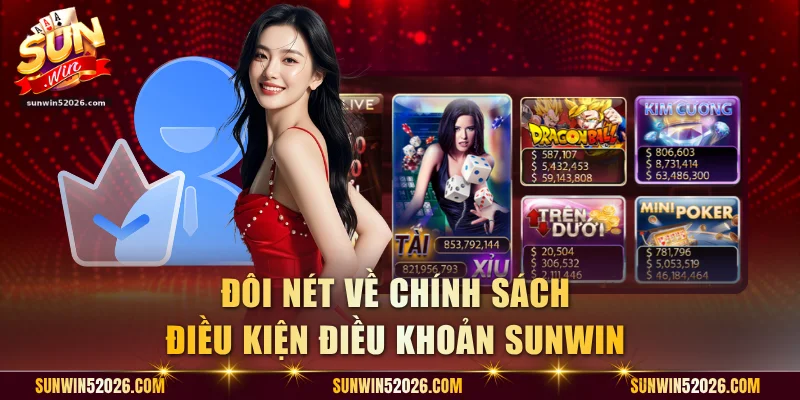 Đôi nét về chính sách điều kiện điều khoản Sunwin 