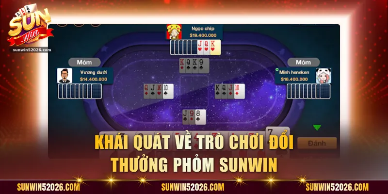 Khái quát về trò chơi đổi thưởng Phỏm Sunwin