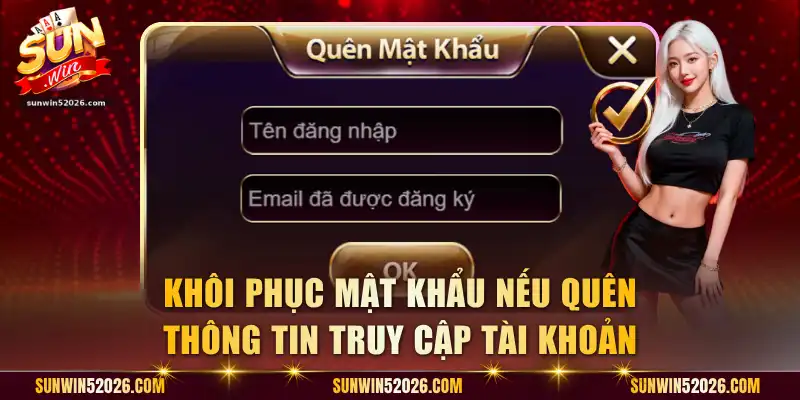 Khôi phục mật khẩu nếu quên thông tin truy cập tài khoản