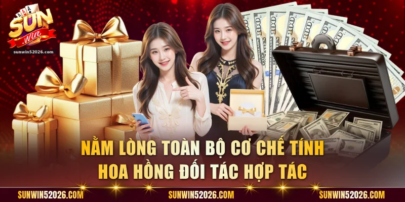 Nằm lòng toàn bộ cơ chế tính hoa hồng đối tác hợp tác