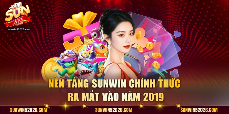 Nền tảng Sunwin chính thức ra mắt vào năm 2019