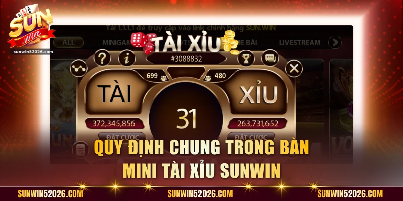 Quy định chung trong bàn Mini Tài Xỉu Sunwin