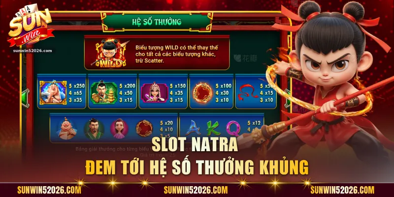 Slot NaTra đem tới hệ số thưởng khủng