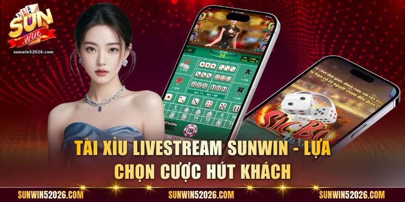Tài Xỉu Livestream Sunwin