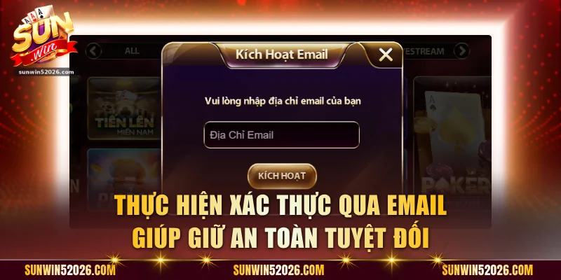 Thực hiện xác thực qua Email giúp giữ an toàn tuyệt đối