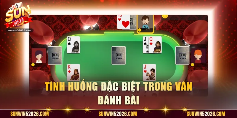 Tình huống đặc biệt trong ván đánh bài