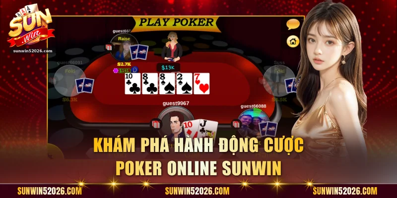 Tổng hợp hành động cược Poker online Sunwin